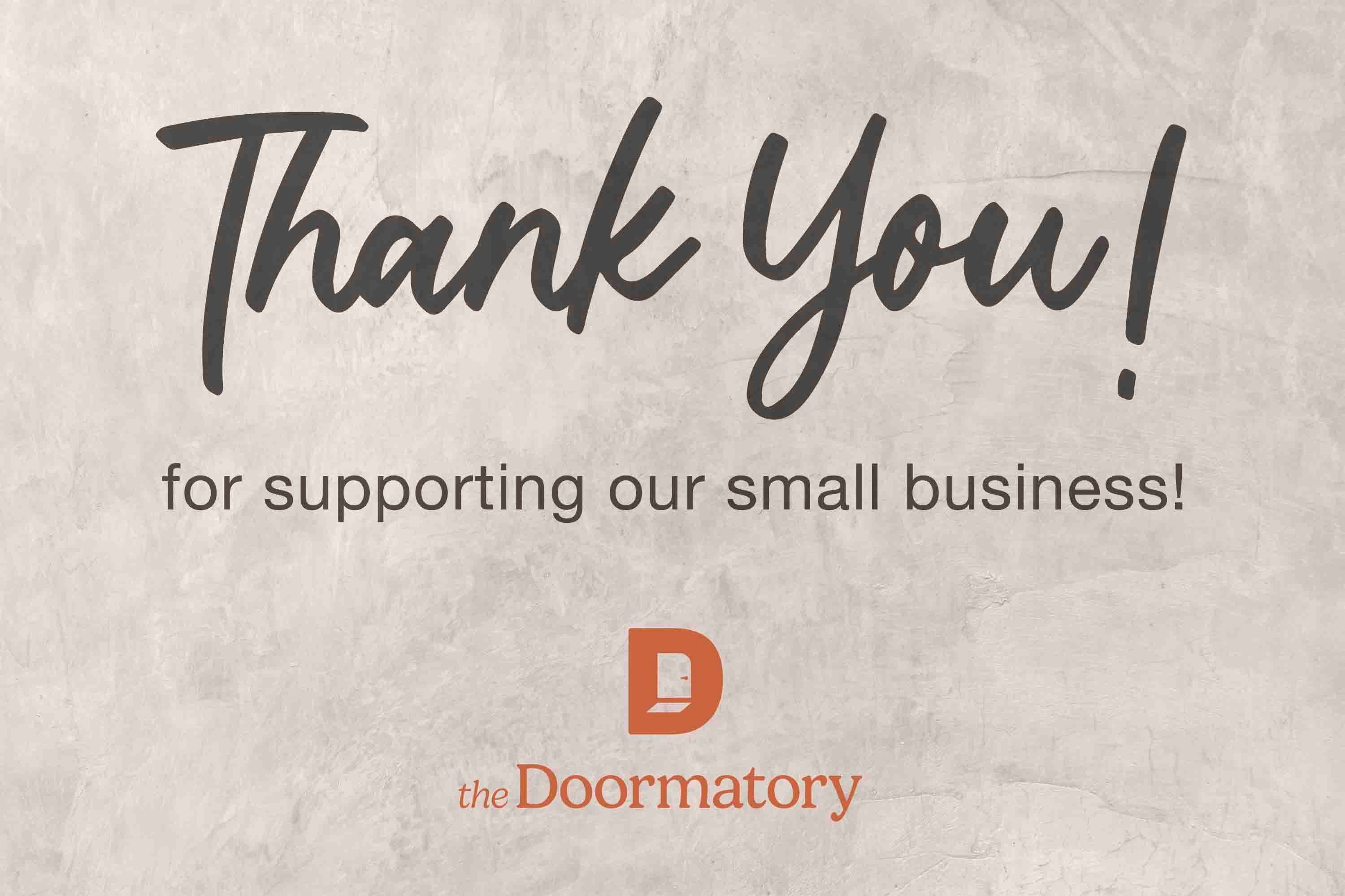 a message that reads "Thank You! for supporting our small business!" The text is written in a casual, handwritten style. The image also features the logo of a company called "the Doormatory".