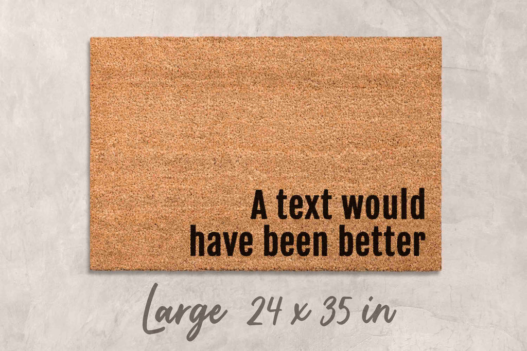 Funny Doormat: A Text Would Have Been Better -  Natural Coir Mat