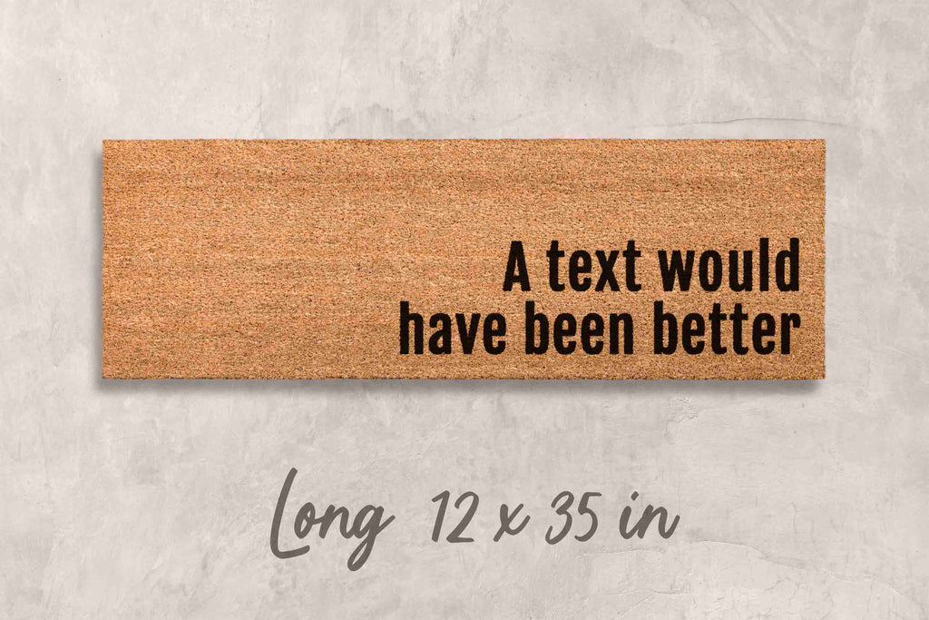 Funny Doormat: A Text Would Have Been Better -  Natural Coir Mat
