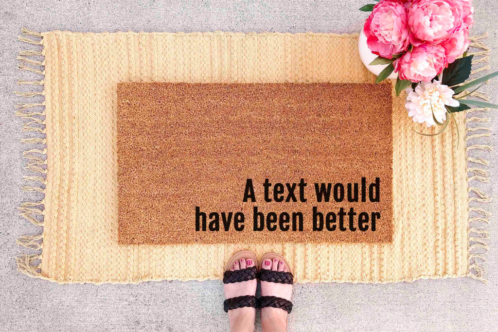 Funny Doormat: A Text Would Have Been Better -  Natural Coir Mat