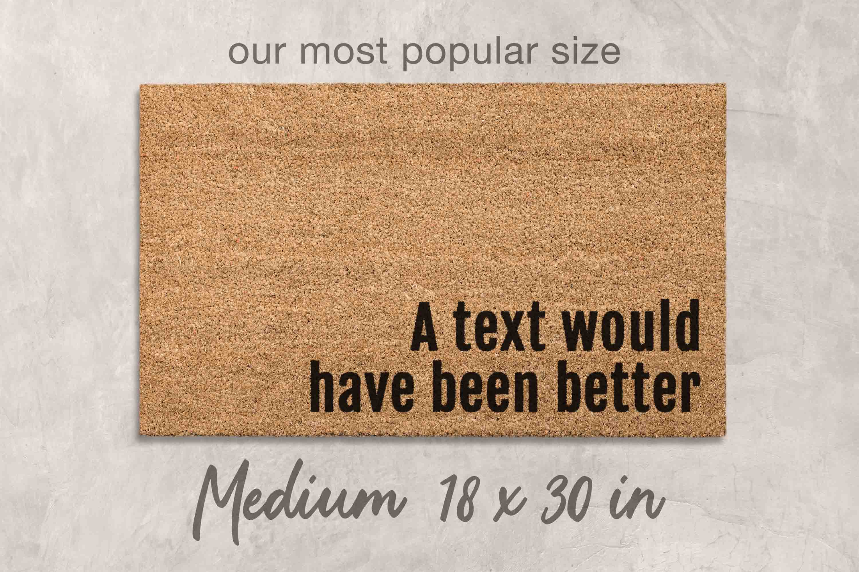 Funny Doormat: A Text Would Have Been Better -  Natural Coir Mat