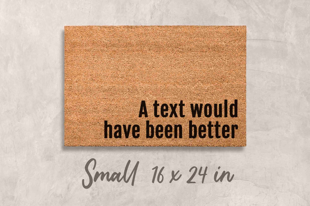 Funny Doormat: A Text Would Have Been Better -  Natural Coir Mat