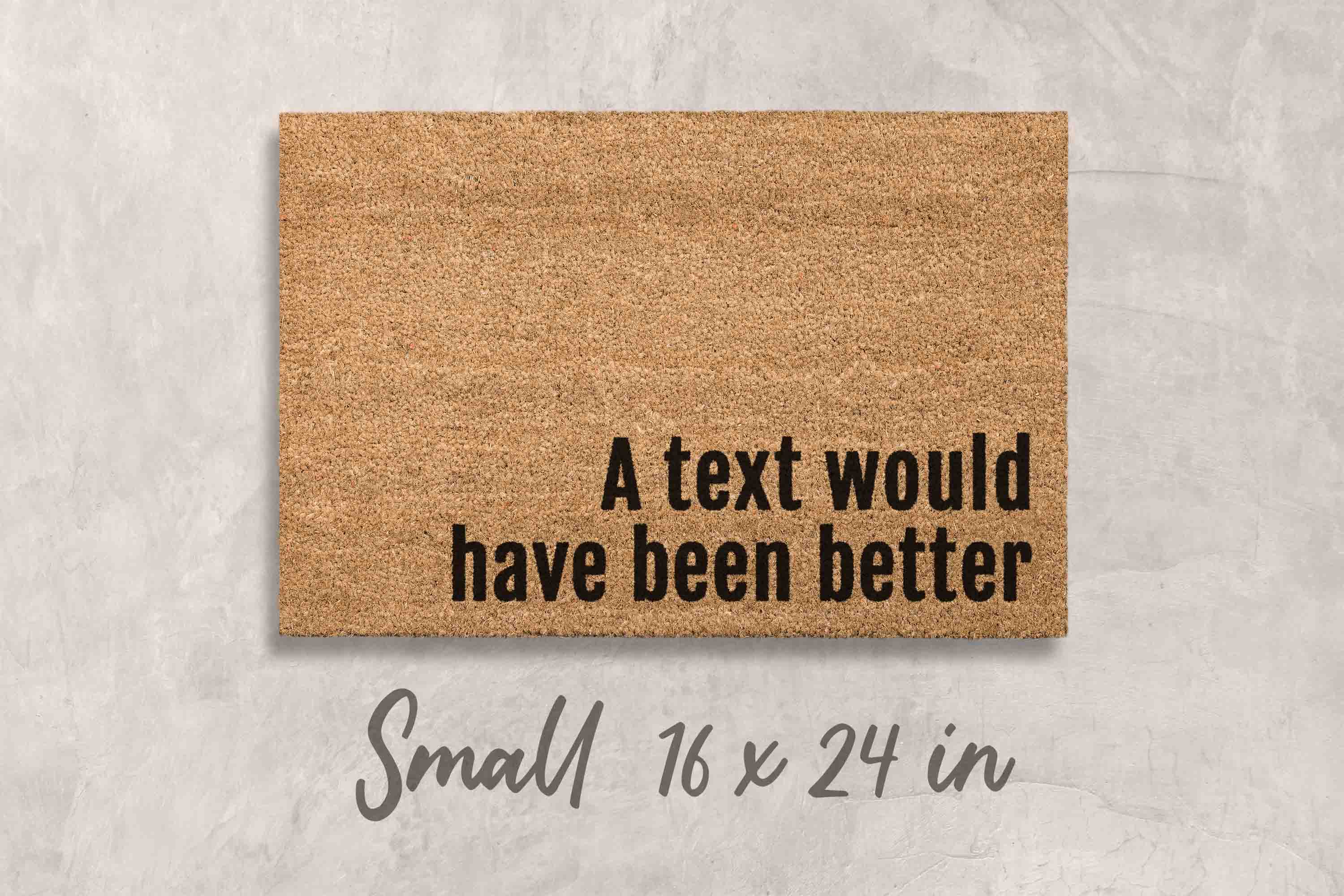Funny Doormat: A Text Would Have Been Better -  Natural Coir Mat