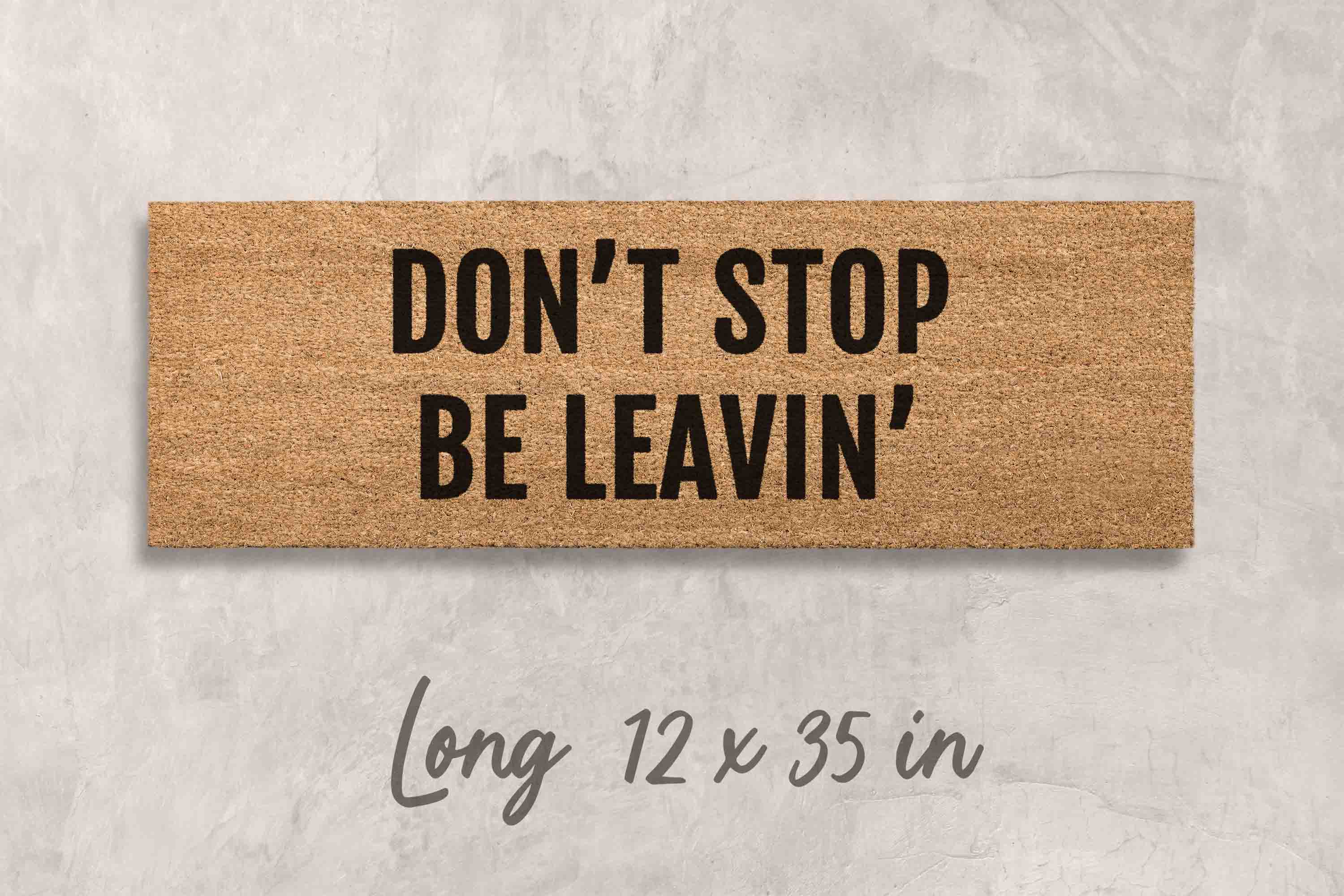 Don't Stop Be Leavin' Doormat: Funny Outdoor Welcome Mat
