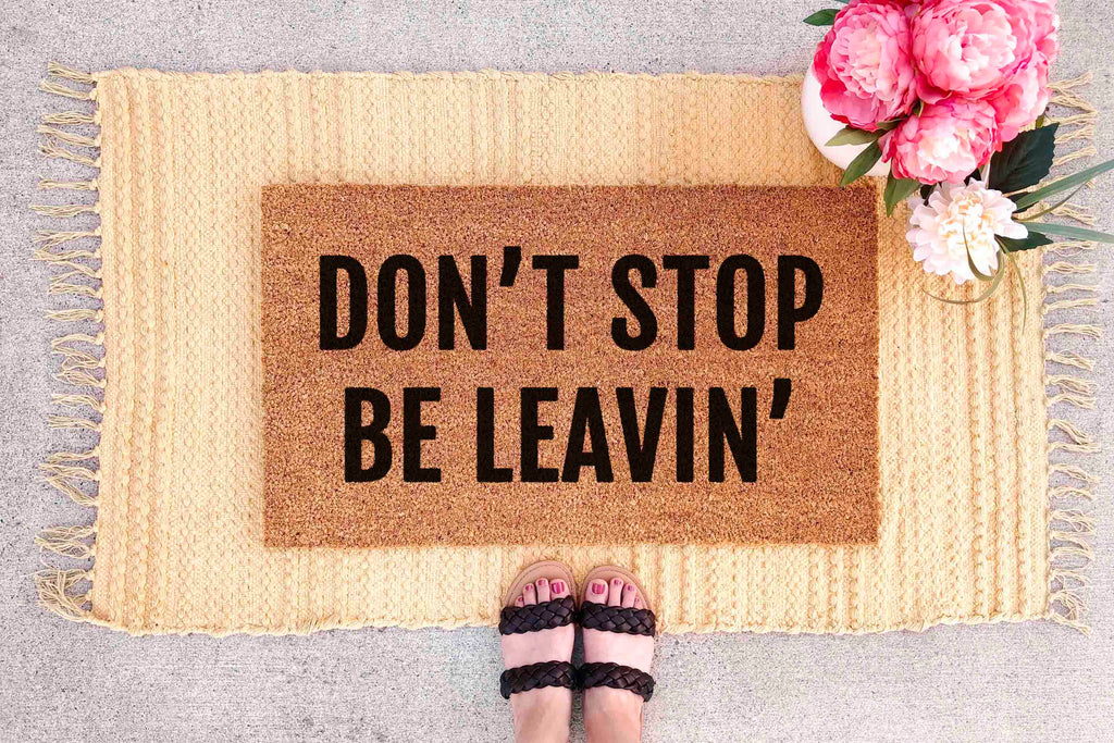 Don't Stop Be Leavin' Doormat: Funny Outdoor Welcome Mat
