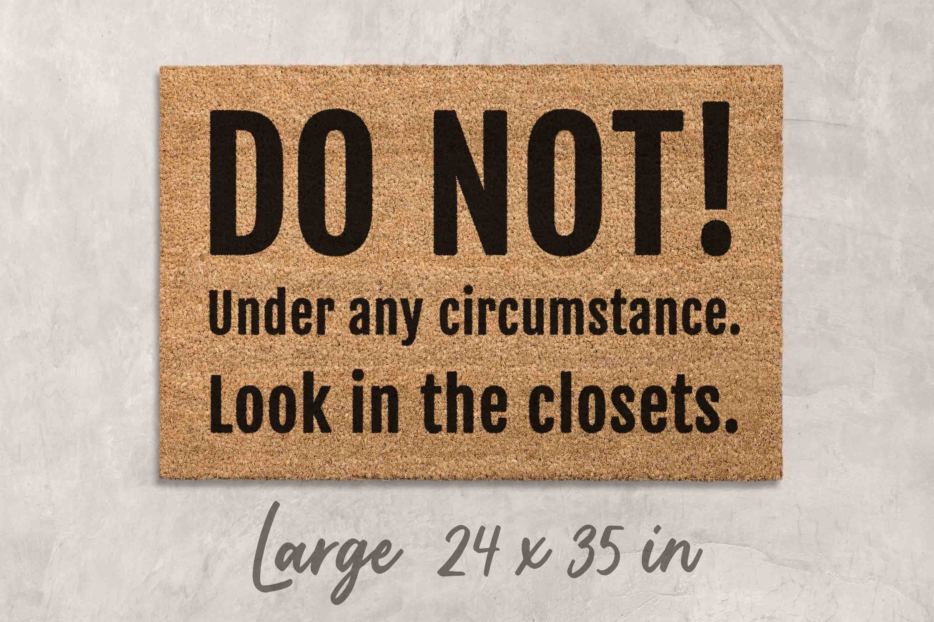 Funny Doormat: Do Not Look in Closets Welcome Mat