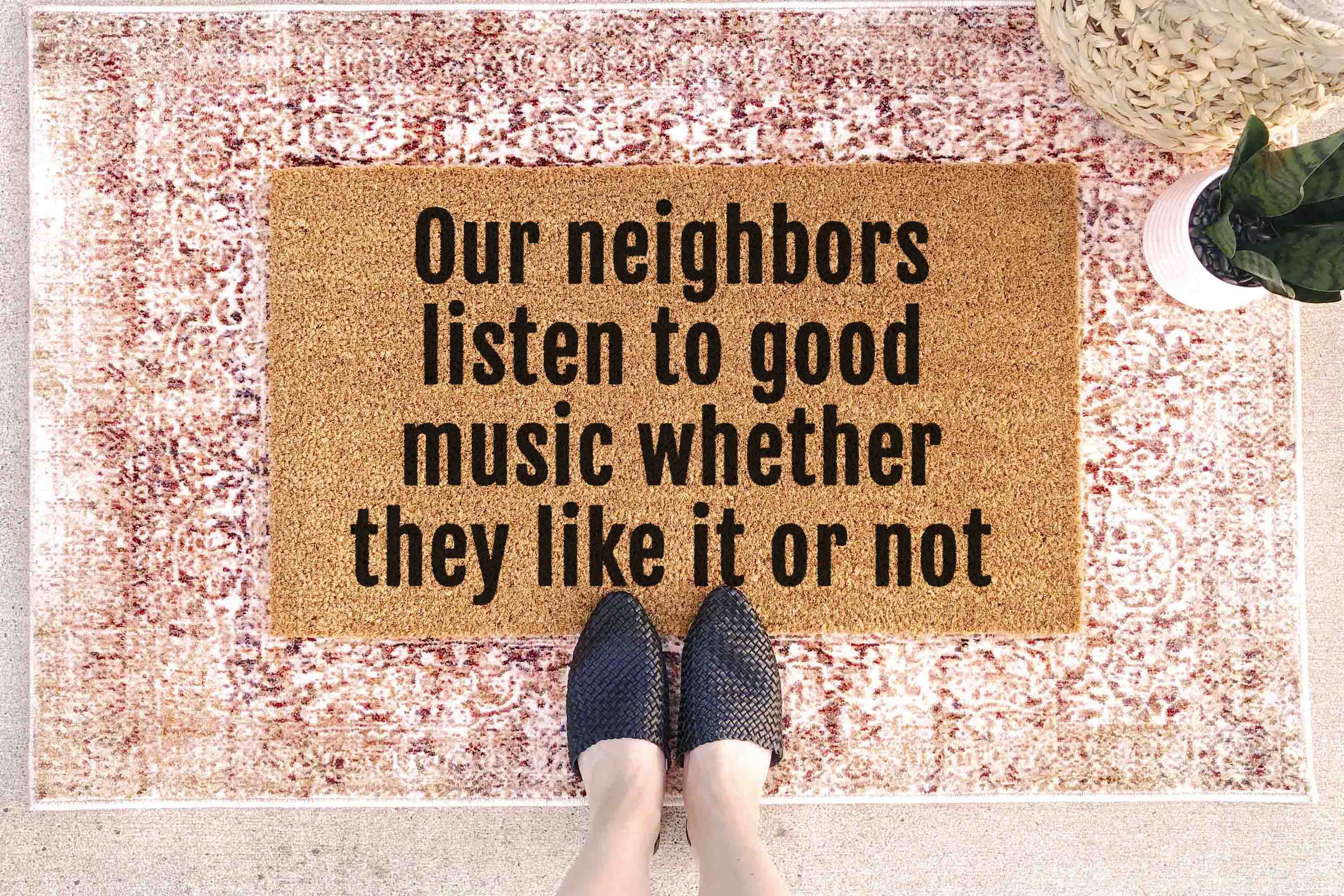 Our Neighbors Listen to Good Music Doormat - Natural Coir and Latex