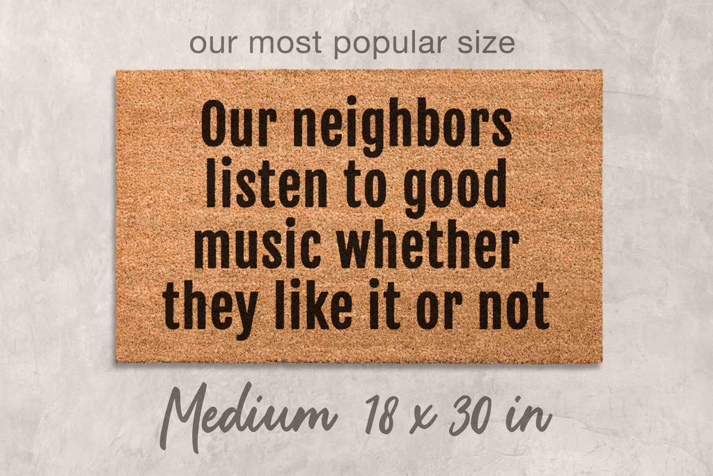 Our Neighbors Listen to Good Music Doormat - Natural Coir and Latex