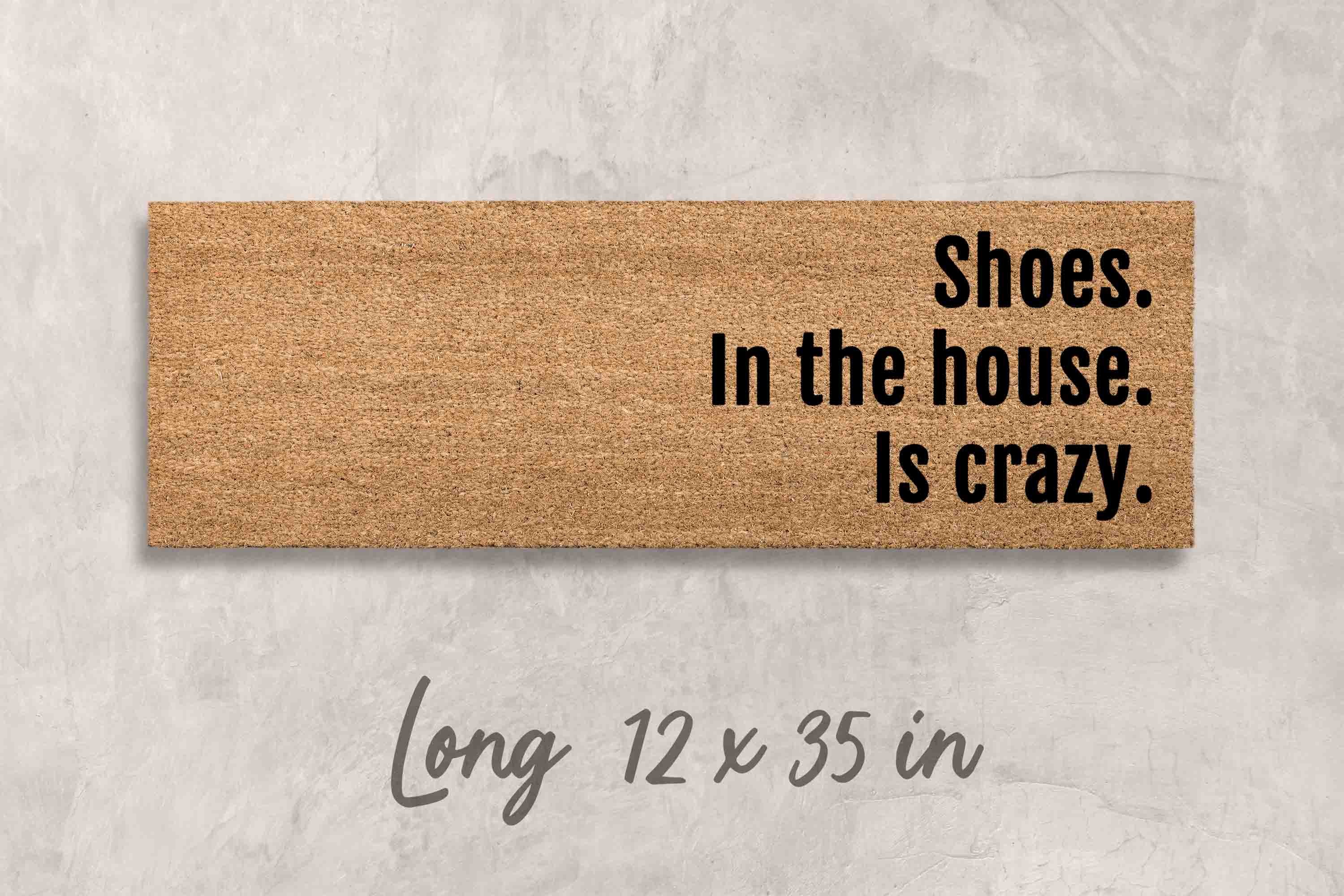 Welcome Doormat: Shoes in the house is crazy Design - Funny Shoe Door Mat