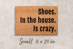 Welcome Doormat: Shoes in the house is crazy Design - Funny Shoe Door Mat