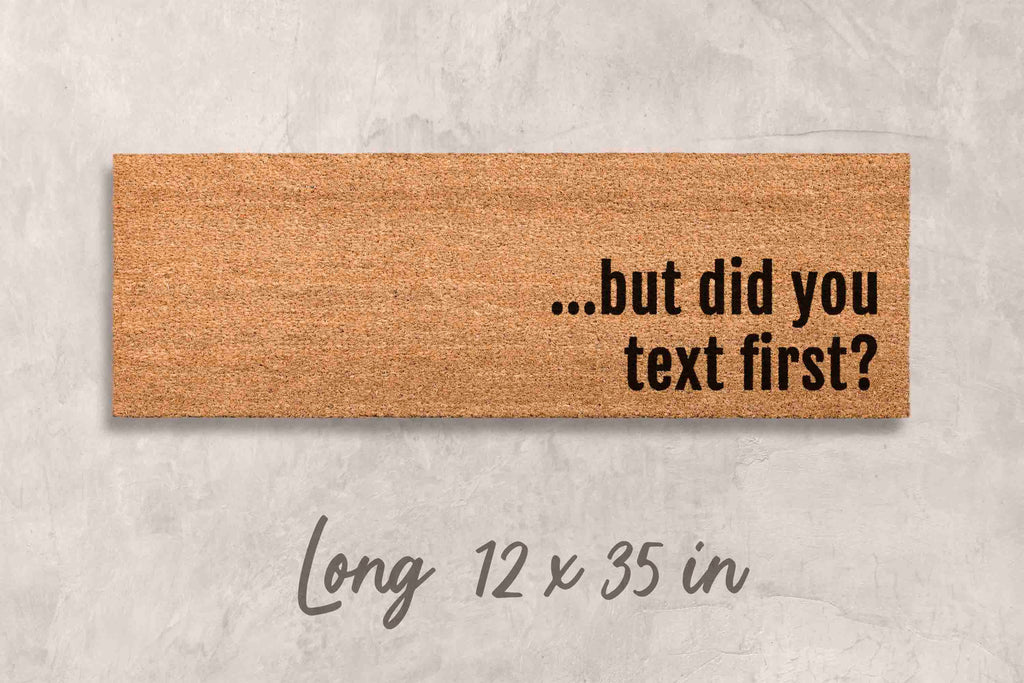 Funny Doormat: But Did You Text First? Natural Coir Mat