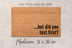 Funny Doormat: But Did You Text First? Natural Coir Mat