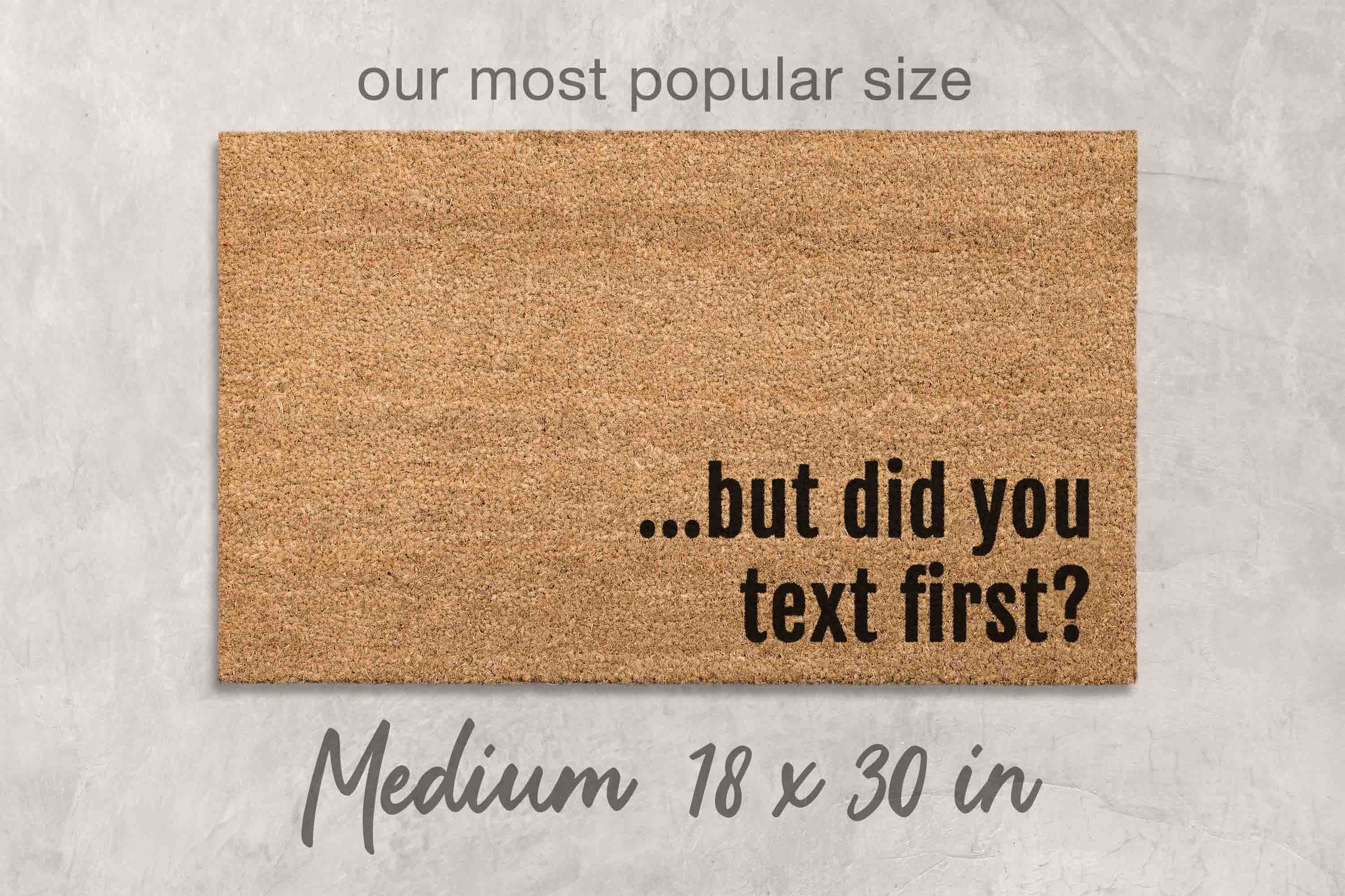 Funny Doormat: But Did You Text First? Natural Coir Mat