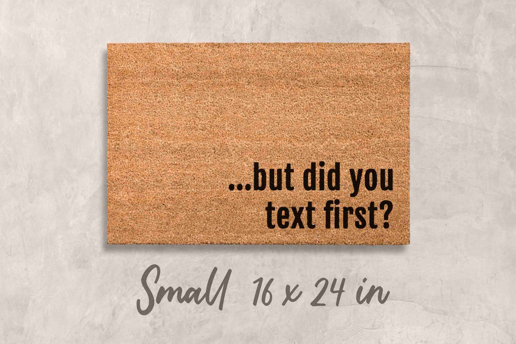 Funny Doormat: But Did You Text First? Natural Coir Mat