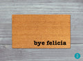 Bye Felicia Doormat - Funny Natural Coir Mat with Latex Backing