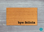 Bye Felicia Doormat - Funny Natural Coir Mat with Latex Backing