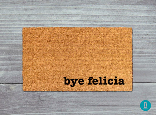 Bye Felicia Doormat - Funny Natural Coir Mat with Latex Backing