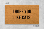 Funny Cat Door Mat - I Hope You Like Cats, Coir Fiber
