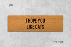 Funny Cat Door Mat - I Hope You Like Cats, Coir Fiber