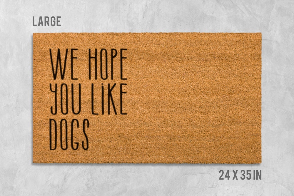 Funny Dog Doormat: We Hope You Like Dogs Welcome Mat