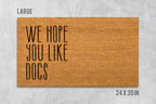 Funny Dog Doormat: We Hope You Like Dogs Welcome Mat