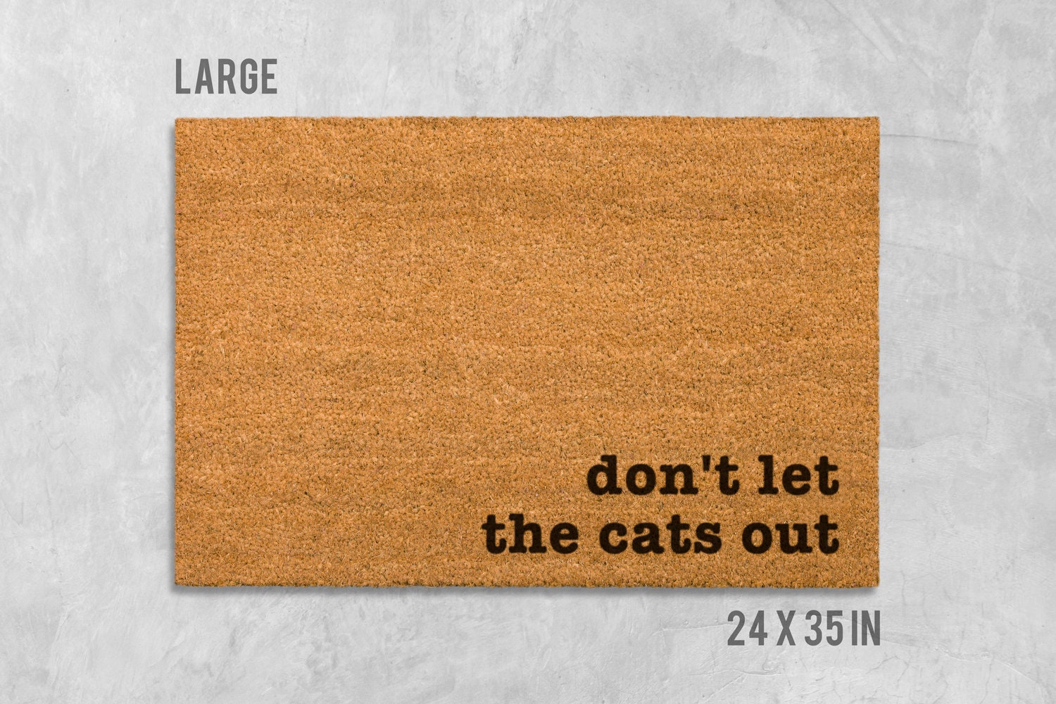 Funny Cat Doormat - Don't Let the Cats Out Welcome Mat