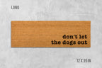 Funny Dog Doormat - 'Don't Let the Dogs Out' Coir Mat
