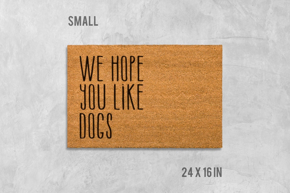 Funny Dog Doormat: We Hope You Like Dogs Welcome Mat