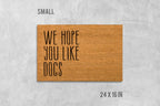 Funny Dog Doormat: We Hope You Like Dogs Welcome Mat