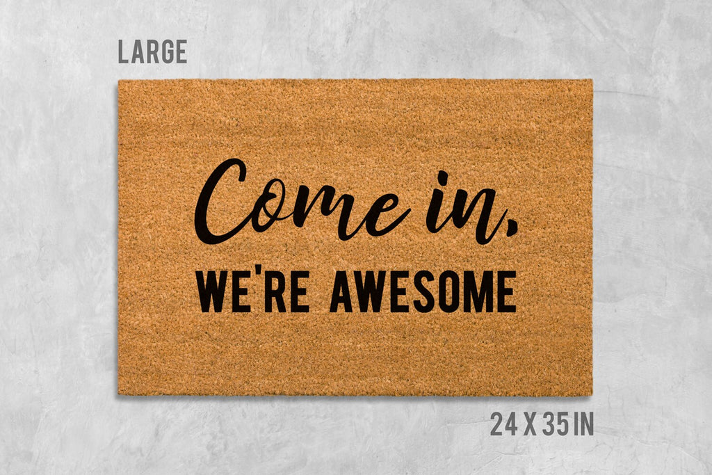 Funny Welcome Doormat - 'Come In We're Awesome' Coir Mat