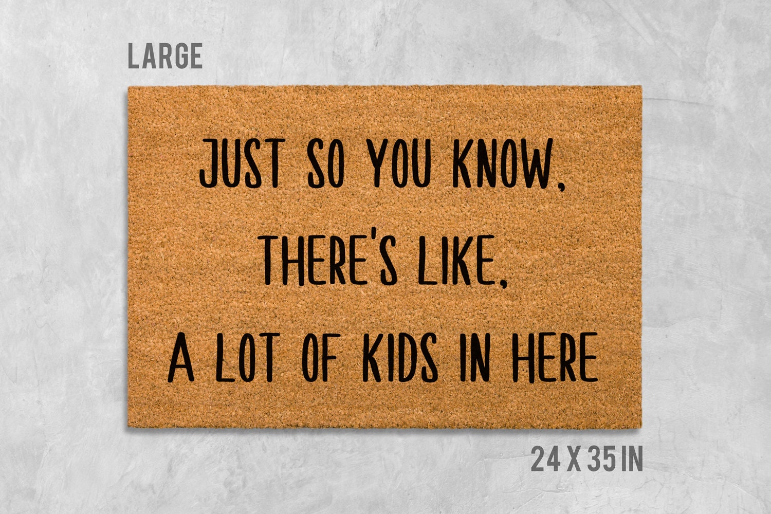 Just So You Know There's Like a Lot of Kids in Here Doormat, Kids Door Mat, Kids Doormat, Housewarming Gift, Funny Doormat, Funny Door Mat