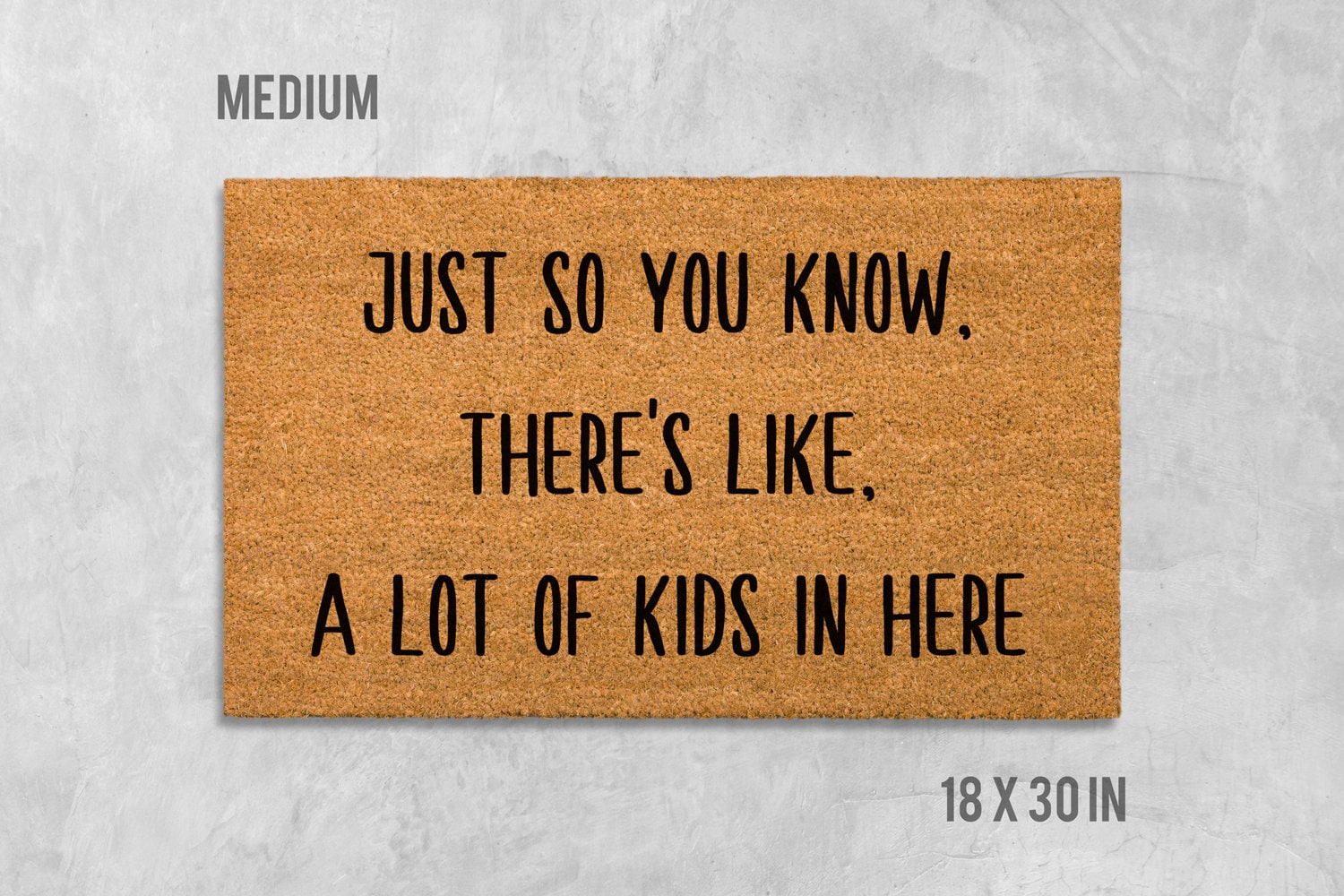 Just So You Know There's Like a Lot of Kids in Here Doormat, Kids Door Mat, Kids Doormat, Housewarming Gift, Funny Doormat, Funny Door Mat