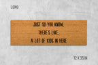 Just So You Know There's Like a Lot of Kids in Here Doormat, Kids Door Mat, Kids Doormat, Housewarming Gift, Funny Doormat, Funny Door Mat