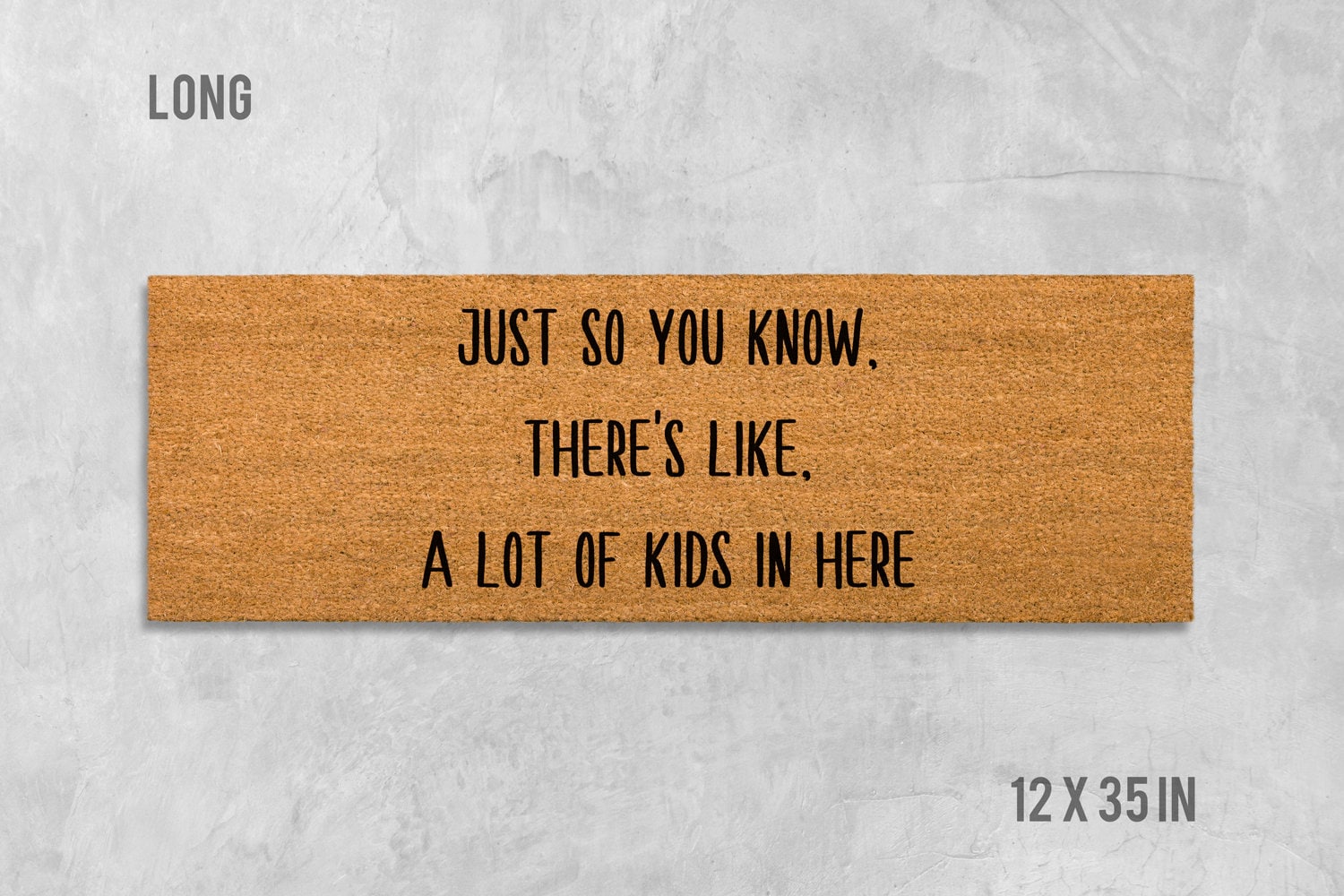 Just So You Know There's Like a Lot of Kids in Here Doormat, Kids Door Mat, Kids Doormat, Housewarming Gift, Funny Doormat, Funny Door Mat