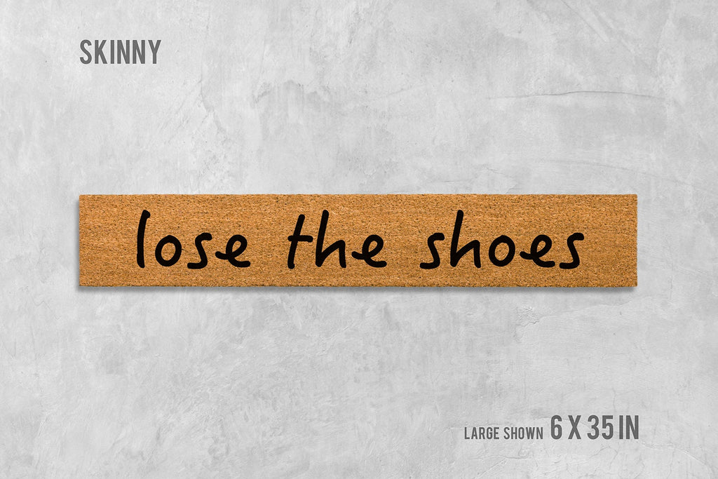 Skinny Lose The Shoes Doormat - Funny, Compact Porch Mat