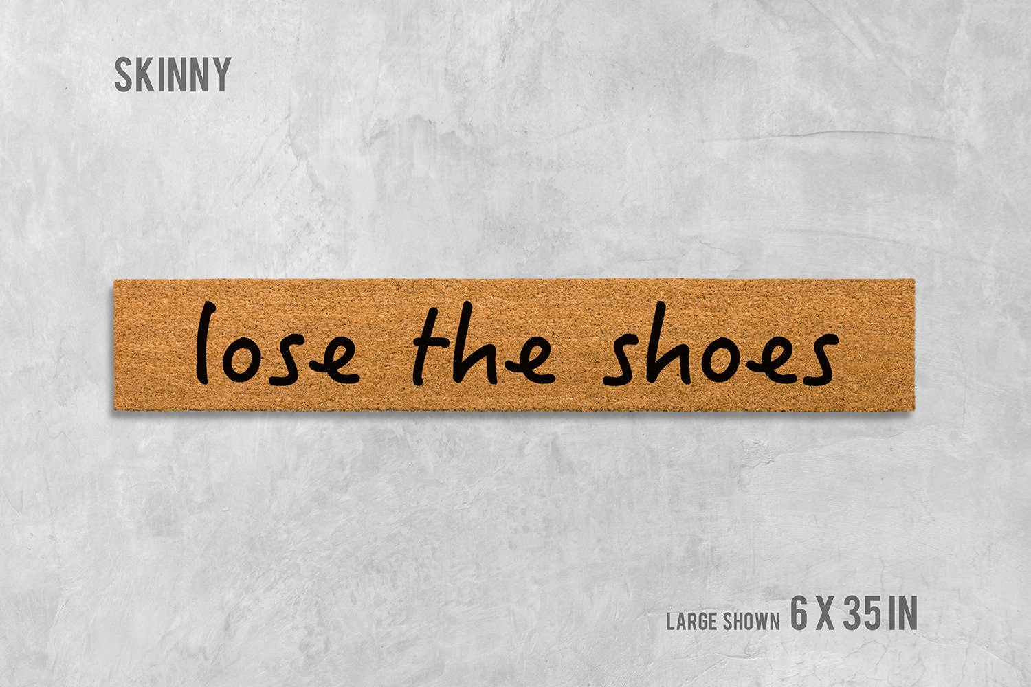 Skinny Lose The Shoes Doormat - Funny, Compact Porch Mat