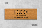 Funny Door Mat: 'Hold On We're Not Wearing Pants' (Housewarming Gift)