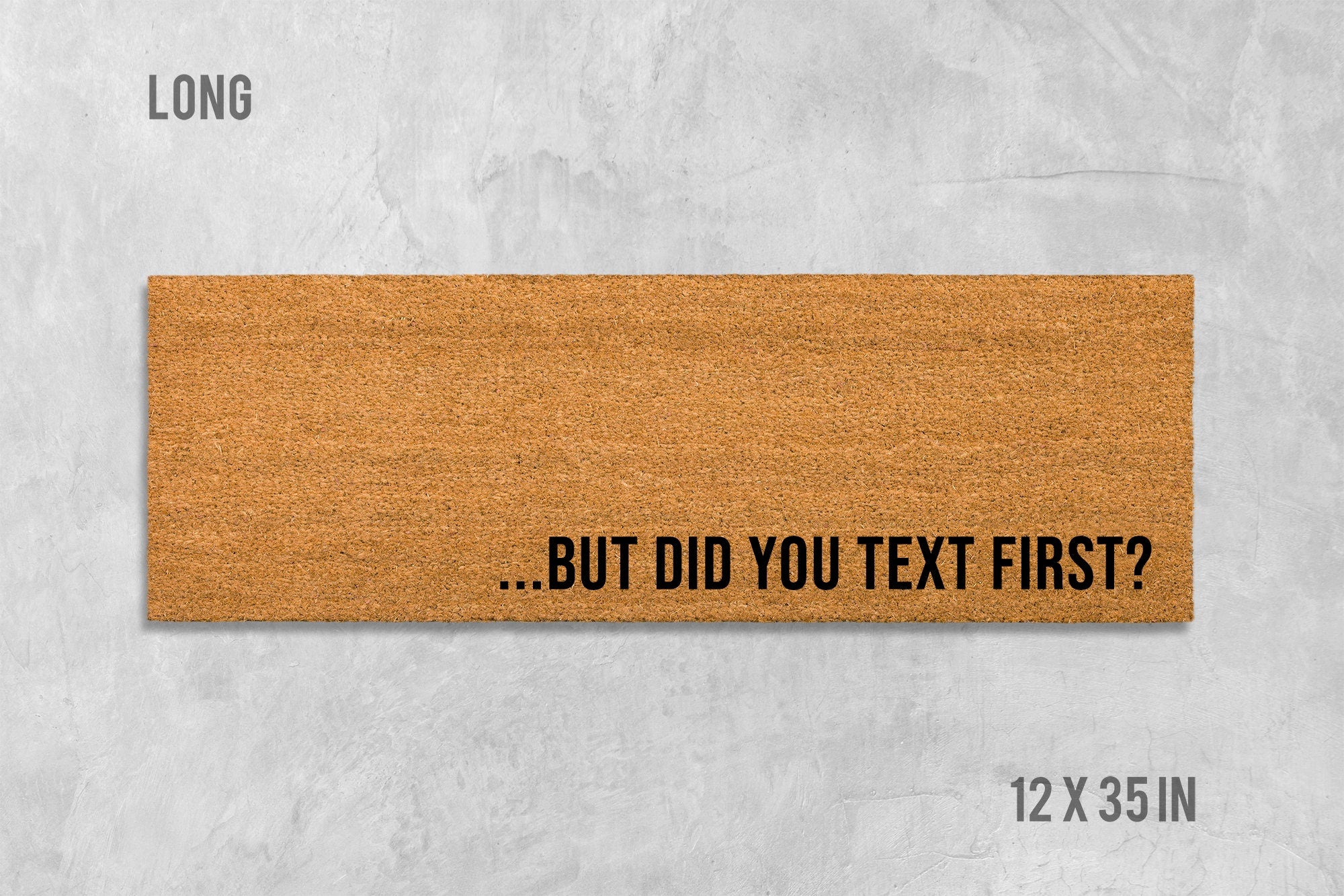 Funny Doormat: But Did You Text First? Natural Coir Mat