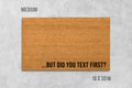 Funny Doormat: But Did You Text First? Natural Coir Mat