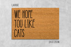 We Hope You Like Cats Doormat, Funny Doormat, Cat Doormat, Cat Door Mat, I Hope You Like Cats, Cat Lovers Gift, Birthday, Housewarming Gift