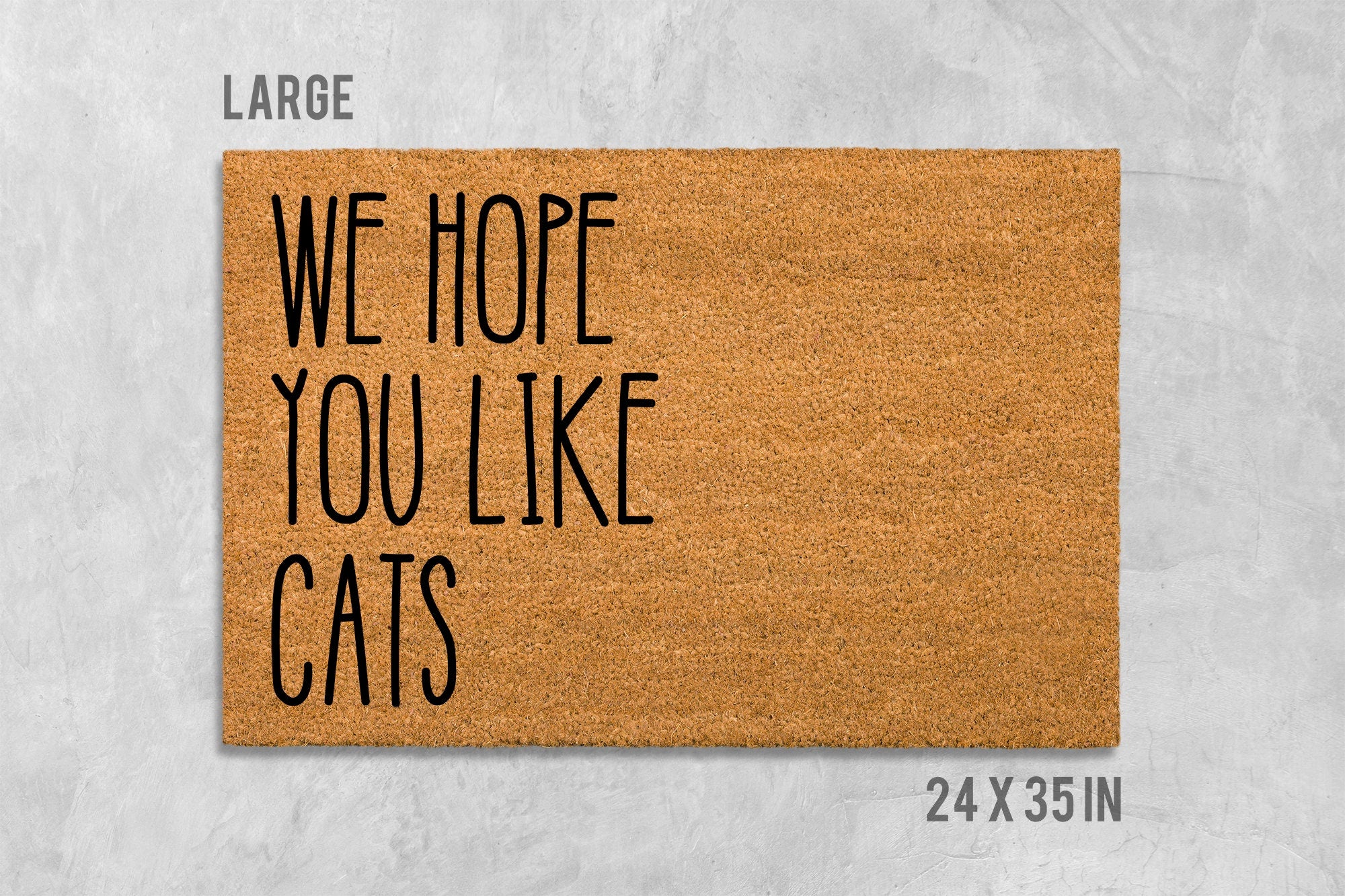 We Hope You Like Cats Doormat, Funny Doormat, Cat Doormat, Cat Door Mat, I Hope You Like Cats, Cat Lovers Gift, Birthday, Housewarming Gift