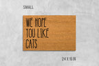 We Hope You Like Cats Doormat, Funny Doormat, Cat Doormat, Cat Door Mat, I Hope You Like Cats, Cat Lovers Gift, Birthday, Housewarming Gift