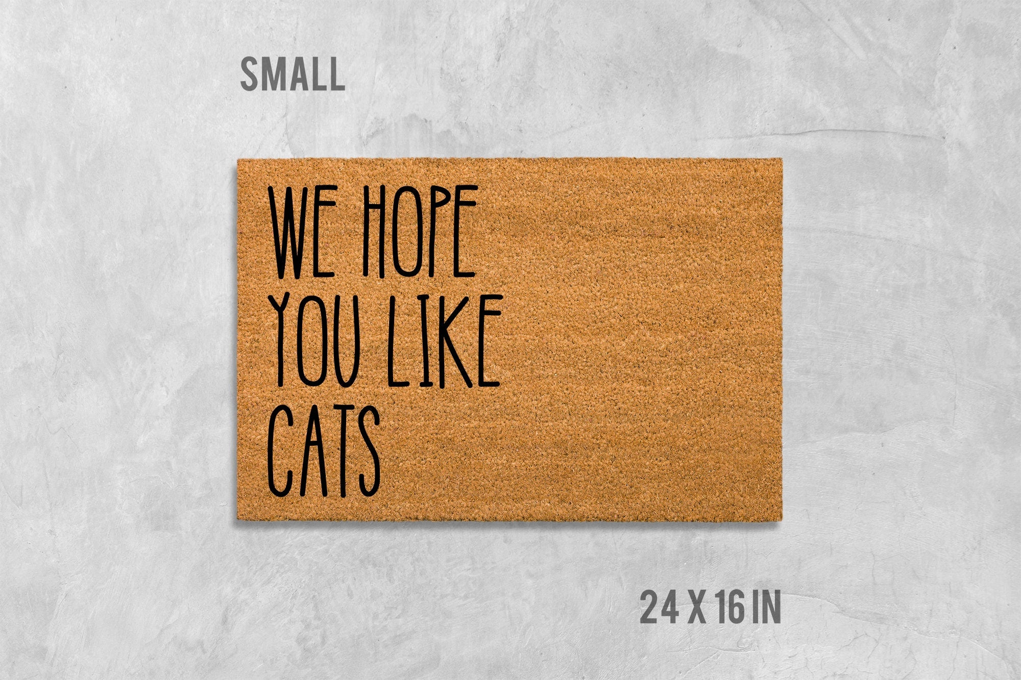 We Hope You Like Cats Doormat, Funny Doormat, Cat Doormat, Cat Door Mat, I Hope You Like Cats, Cat Lovers Gift, Birthday, Housewarming Gift
