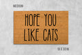 Hope You Like Cats Doormat, Funny Doormat, Cat Doormat, Cat Door Mat, I Hope You Like Cats, Cat Gift, Cat Lovers Gift, Hope You Like Cats