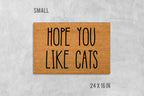 Hope You Like Cats Doormat, Funny Doormat, Cat Doormat, Cat Door Mat, I Hope You Like Cats, Cat Gift, Cat Lovers Gift, Hope You Like Cats