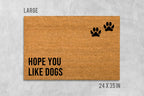 Dog Doormat: Funny 'Hope You Like Dogs' Mat (Natural Coir, Latex)