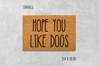 Funny Dog Doormat 'Hope You Like Dogs' (Natural Coir, Latex)