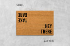 Hey There Take Care Doormat, Hello Doormat, Hello Goodbye Door Mat, Hi Doormat, Hi Door Mat, Housewarming Gift, Birthday Gift, Funny Doormat