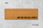 Funny Welcome Doormat - 'But Did You Call First?' Text Mat