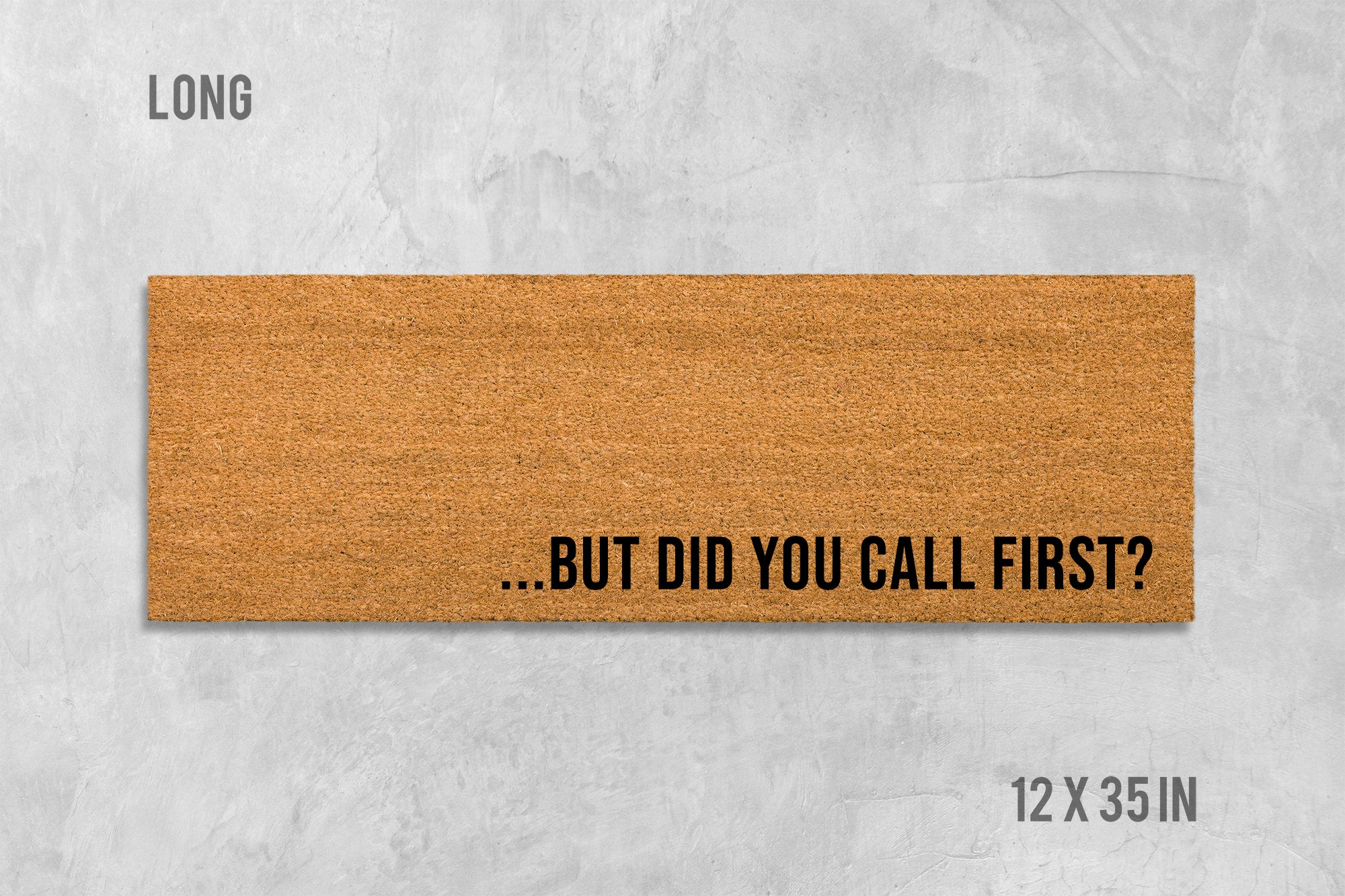 Funny Welcome Doormat - 'But Did You Call First?' Text Mat